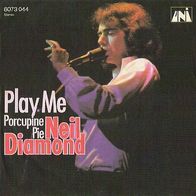 Neil Diamond - Play Me / Porcupine Pie - 7" - UNI 6073 044 (D)