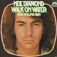 Neil Diamond - Walk On Water / High Rolling Man - 7" - UNI MCS 6353 (D)