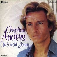 7"ANDERS, Christian · Tu´s nicht, Jenny (RAR 1977)