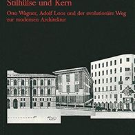 Stilhülse und Kern - Otto Wagner, Adolf Loos und der evolutionäre Weg zur modernen