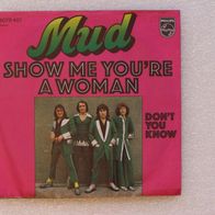 Mud - Show Me You´re A Woman / Don´t You Know, Single - Philips 1975