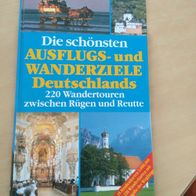Die schönsten Ausflugs- und Wanderziele Deutschlands 220 Wanderrouten...