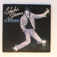 Shakin Stevens - i´ll Be Satisfied / Dont Be Late, Single - Epic 1982