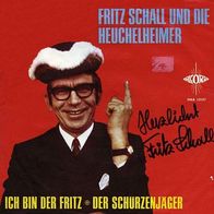 7"FRITZ SCHALL und Die Heuchelheimer · Ich bin der Fritz (RAR 1971)