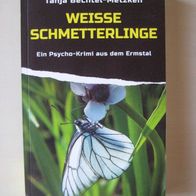 Tanja Bechtel-Metzken: Weisse Schmetterlinge - Ein Psych-Krimi aus dem Ermstal