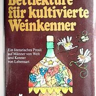 Kleine Bettlektüre für kultivierte Weinkenner (gebunden) Ein literarisches Prosit ..