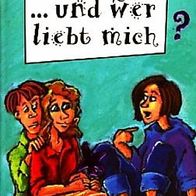 Hortense Ullrich: "... und wer liebt mich?" Freche Mädchen - freche Bücher! Ab 12 J.