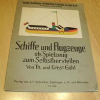 Th. und Ernst Göhl Schiffe und Flugzeuge als Spielzeug zum Selbstherstellen 1931