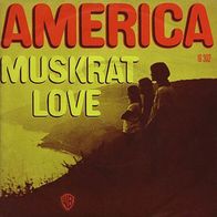 7"AMERICA · Muskrat Love (RAR 1973)