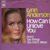 7"ANDERSON, Lynn · How Can I Unlove You (RAR 1971)