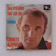 Charles Aznavour - Und trotzdem lieb´ ich sie / Geliebte, Single - Barclay 1967