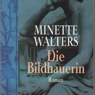 Die Bildhauerin - Minette Walters