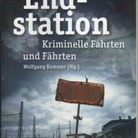 Endstation - Kriminelle Fahrten und Fährten - Wolfgang Kemmer (Hg.)