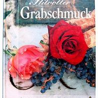 Buch "Stilvoller Grabschmuck" Gestecke, Sträuße und Pflanzschalen individuell gestalt