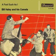 Bill Haley - A Fool Such As I - 7" - Brunswick 12 172 NB (D) Original 1959