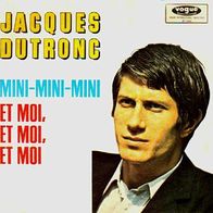 Jacques Dutronc - Mini Mini Mini / Et Moi, Et Moi, Et Moi -7"- Vogue DV 14566 (D)1964