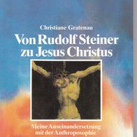 Von Rudolf Steiner zu Jesus Christus. Meine Auseinandersetzung mit der Anthroposophie