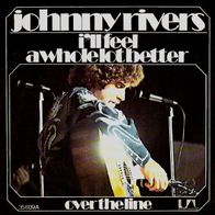 Johnny Rivers - I´ll Feel A Whole Lot Better - 7" - UA 35 609 (D) Original 1973