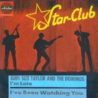 King Size Taylor & The Dominos - I´m Late - 7" - Star Club Ariola 10 728 AT (D) 1964