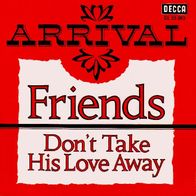 Arrival - Friends -7"- Decca DL 25 393 (D) 1969 Pre Kokomo