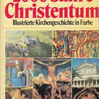 Zweitausend Jahre Christentum. Illustrierte Kirchengeschichte in Farbe