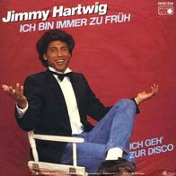 7"HARTWIG, Jimmy · Ich bin immer zu früh (RAR 1982)