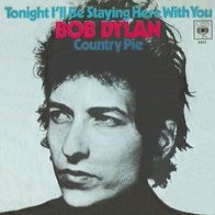 Bob Dylan - Tonight I´ll Be Staying Here With You / Country Pie -7"- CBS 4611(D) 1969
