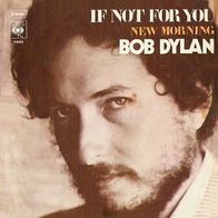 Bob Dylan - If Not For You / New Morning - 7" - CBS 7092 (D) 1971