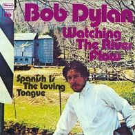 Bob Dylan - Watching The River Flow / Spanish Is The Loving..- 7" - CBS 7329 (D) 1971
