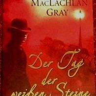 Der Tag der weißen Steine - Historienthriller - John MacLachlan Gray - 2006 -dg1213/1