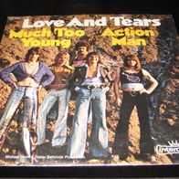 Love And Tears - Much Too Young / Action Man * Single 1973