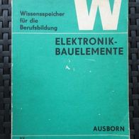 DDR Fachbuch Elektronik Bauelemente Wissensspeicher für Berufsausbildung Ausborn