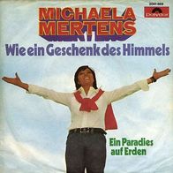 7"MERTENS, Michaela · Wie ein Geschenk des Himmels (RAR 1974)