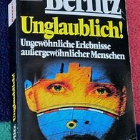 Unglaublich! - Ungewöhnliche Erlebnisse außergewöhnlicher Menschen