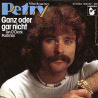 7"PETRY, Wolfgang · Ganz oder gar nicht (CV RAR 1980)