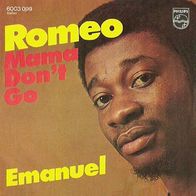 Emanuel - Romeo / Mama Don´t Go - 7" - Philips 6003 099 (D) 1971