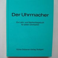 Richard Reutebuch: Der Uhrmacher - Ein Lehr- und Nachschlagebuch