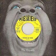 The Equals - I Won´t Be There / Fire - 7" - President 19 294 AT (D) 1966