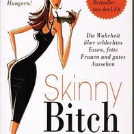 Skinny Bitch Die Wahrheit über schlechtes Essen. Fette Frauen und gutes Aussehen
