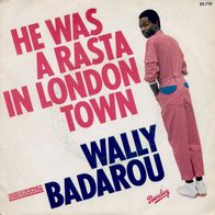 7"BADAROU, Wally · He Was A Rasta In London Town (RAR 1980)