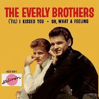 Everly Brothers - Till I Kissed You / Oh, What A Feeling - 7"- Heliodor 453051(D)1959