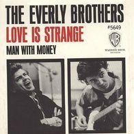 Everly Brothers - Love Is Strange / Man With Money - 7" - WB A 5649 (D) 1965