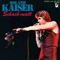 7"KAISER, Roland · Schach matt (RAR 1979)