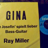 Ray Miller - 7" Gina/ Die Josefin spielt lieber Bass-Guitar- Topzustand !