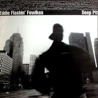 Eddie Flashin´ Fowlkes - Deep Pit ## 12" Germany 1997