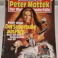 Peter Mattek (Bastei) Nr. 45 * Der Superbulle aus Paris* PETER HEBEL