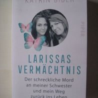 Katrin Biber: Larissas Vermächtnis - Der schreckliche Mord an meiner Schwester...