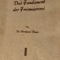 Dr. B. Beyer: Das Fundament der Freimaurerei (Vlg. d. Freimaurerbriefe, Krefeld 1947)
