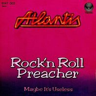 Atlantis - Rock ´N´ Roll Preacher / Maybe It´s Useless -7"- Vertigo 6147 003 (D) 1973