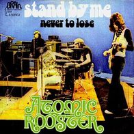Atomic Rooster - Stand By Me / Never To Lose - 7" - Brain 501 (D) 1972
